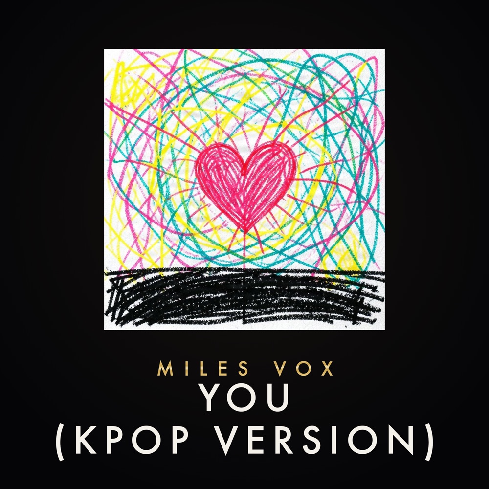 You (Kpop Version) single cover: a crayon drawing of a pink heart inside a dense tangle of pink, yellow and teal scribbles, over a heavy black band, mounted on black